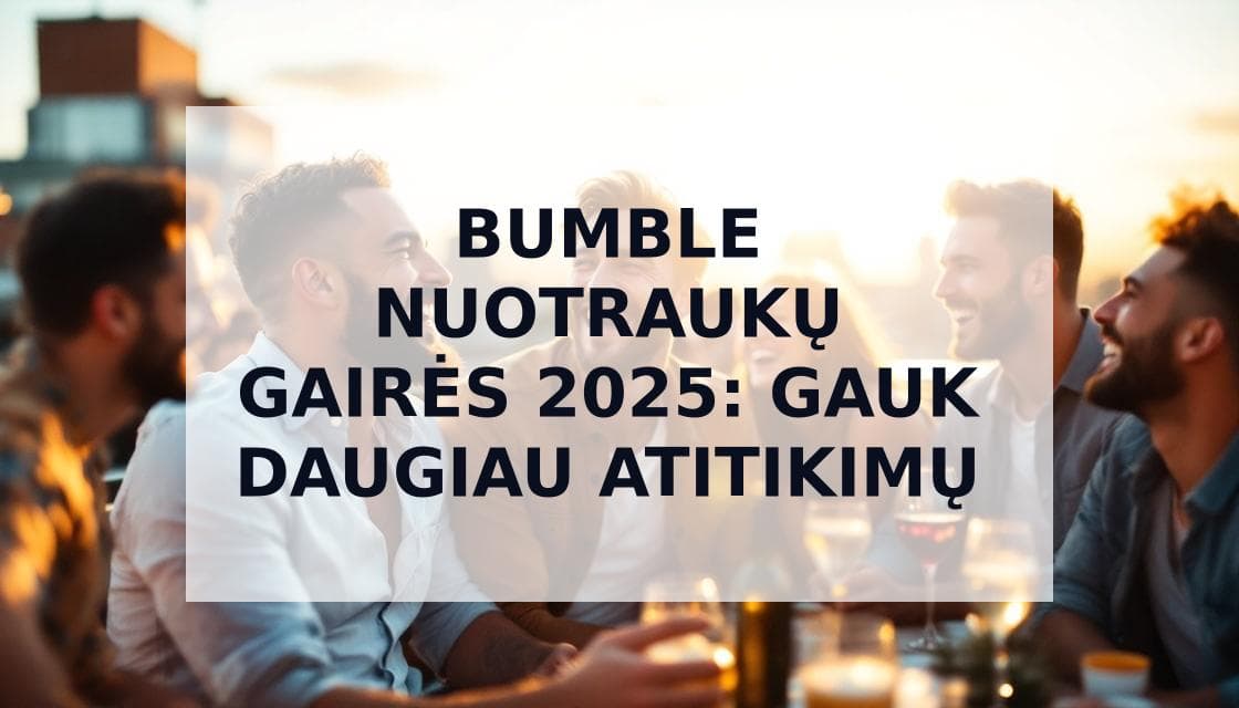 Cover Image for Bumble Nuotraukų Gairės: Patarimai ir Pavyzdžiai Didesniam Atitikimų Skaičiui