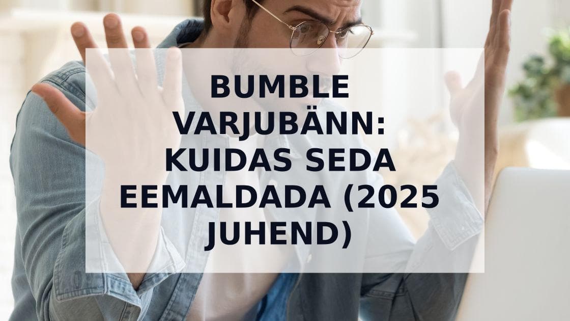Cover Image for Bumble Varjubänn Eestis: Põhjused, Tunnused ja Lahendused 2025
