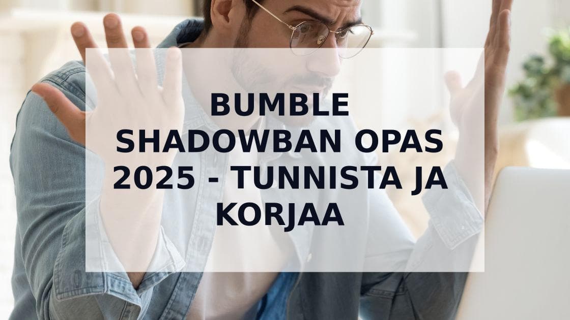 Cover Image for Bumble Shadowban: Täydellinen Opas Tunnistamiseen ja Korjaamiseen