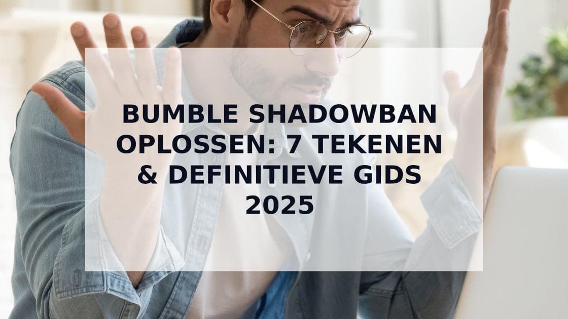 Cover Image for Geen matches op Bumble? Alles over de Shadowban en hoe je deze overwint