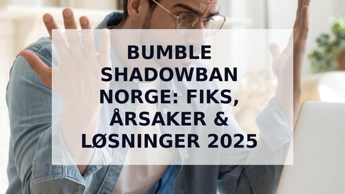 Cover Image for Bumble Shadowban Norge: Din Guide til Ä Fikse og UnngÄ Det i 2025