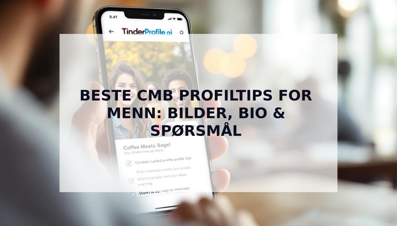 Cover Image for Den ultimate guiden til din Coffee Meets Bagel-profil: Tips, bilder og spørsmål som gir deg dater