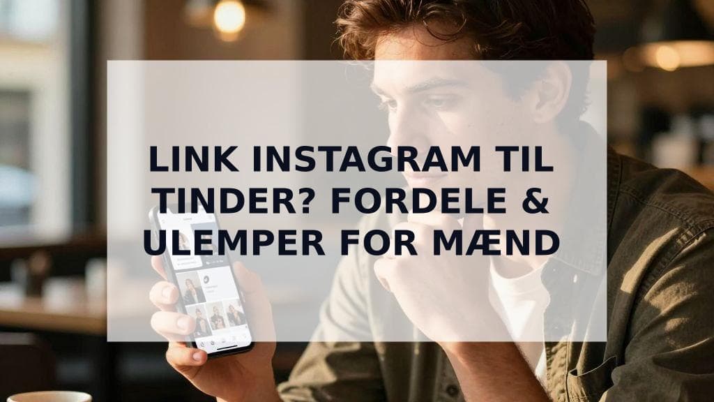 Cover Image for Instagram på datingprofil - god idé? Den ultimative guide til mænd