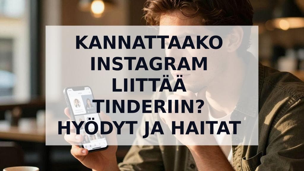 Cover Image for Kannattaako Instagram liittää Tinderiin? Perimmäinen opas miehille