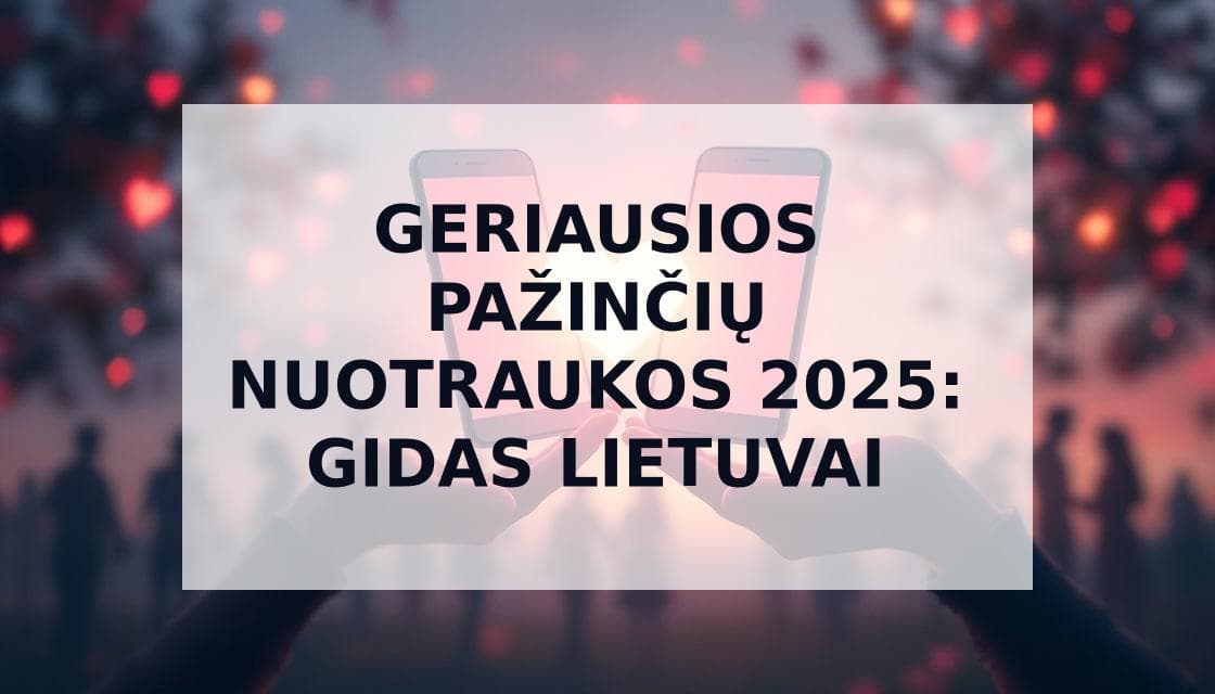 Cover Image for Pažinčių programėlių nuotraukos: Lietuviškas gidas 2025