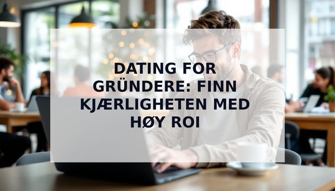 Cover Image for Dating for Gründere: Slik finner du kjærligheten med høy avkastning