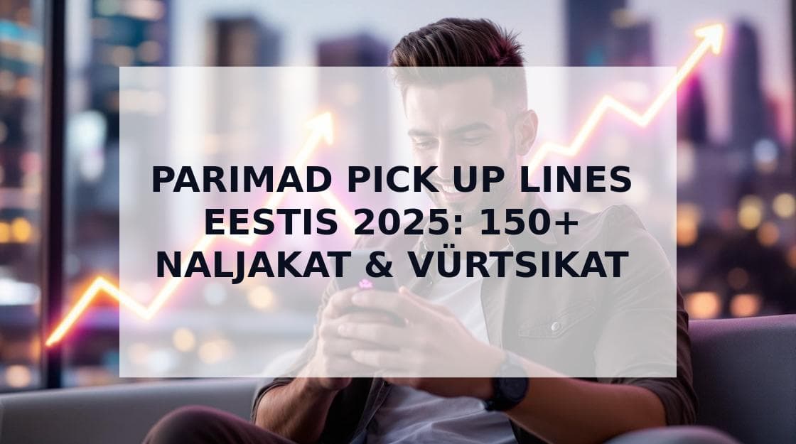 Cover Image for 150+ Parimad Pick Up Lines Eesti Keeles: Naljakad & VĂĽrtsikad Laused 2025