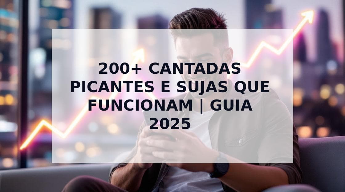 Cover Image for Mais de 200 Cantadas Picantes e Sujas Que Realmente Funcionam em 2025