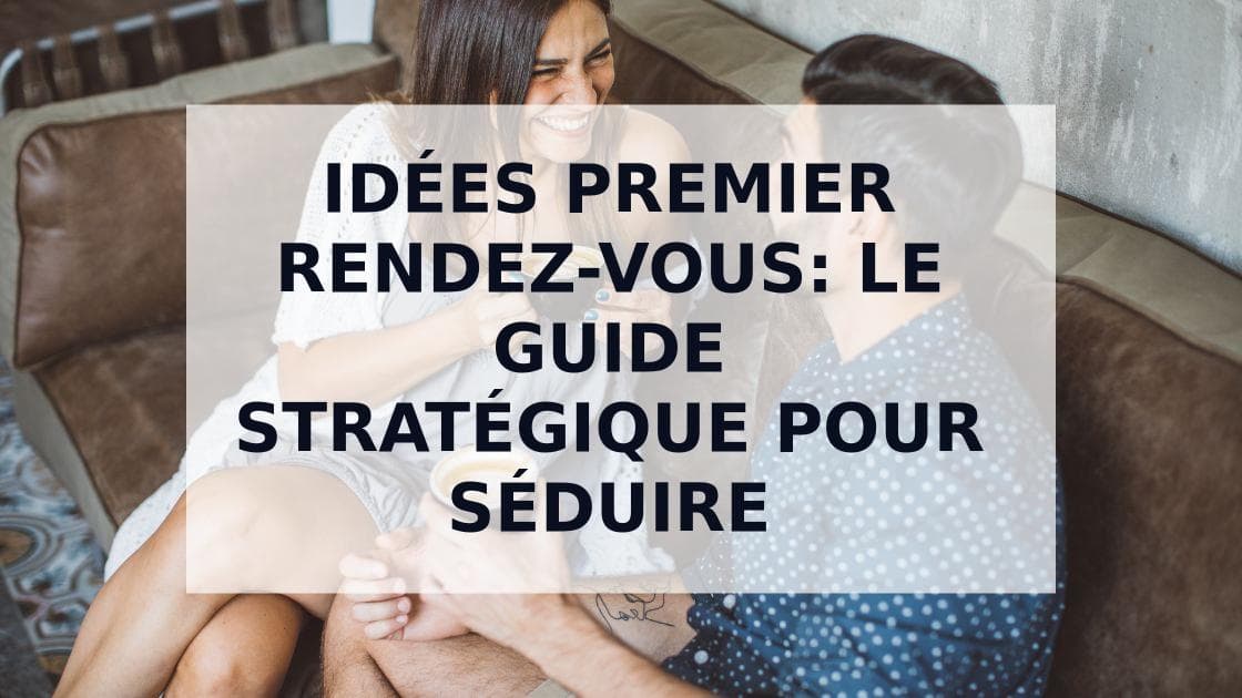 Cover Image for Le Guide Ultime du Premier Rendez-vous: Idées & Stratégies pour Séduire (2025)
