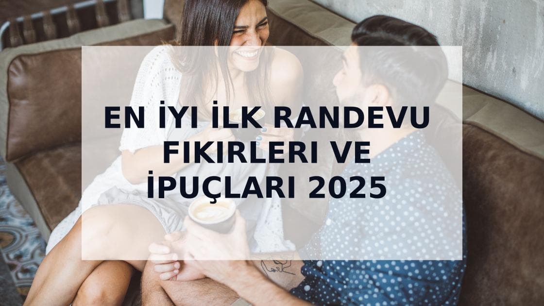 Cover Image for 2025 İçin En Kapsamlı İlk Randevu Fikirleri ve Stratejileri