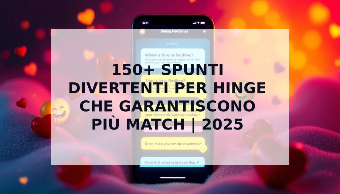 Cover Image for Spunti divertenti per Hinge: 150+ esempi per ottenere più match e risate