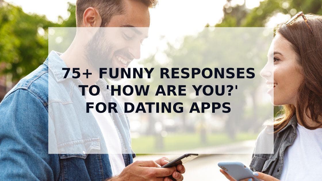 Cover Image for 75+ Funny Responses to 'How Are You' on Dating Apps to Stand Out