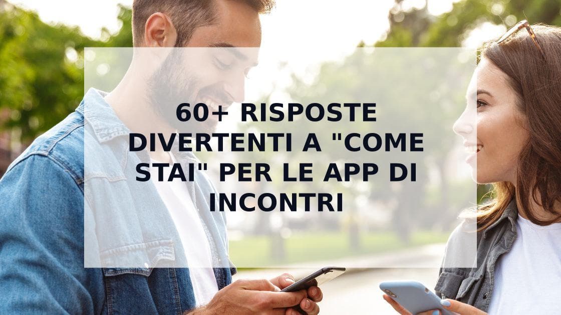 Cover Image for Risposte Divertenti a "Come Stai": 60+ Modi per Conquistare in Chat