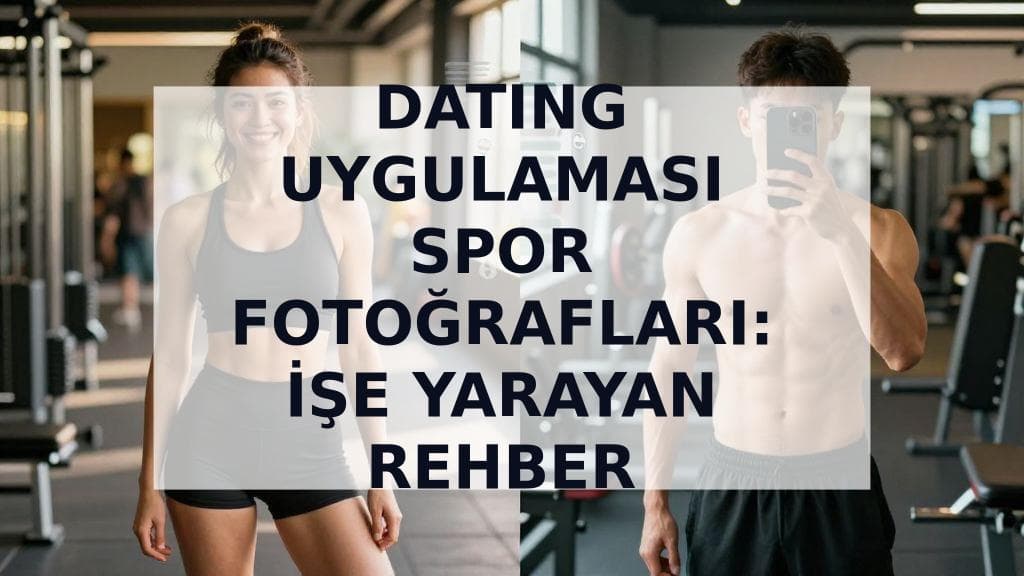 Cover Image for Dating Uygulamalarında Spor Salonu Fotoğrafları: Ne İşe Yarar, Ne İşe Yaramaz ve Veriler Ne Diyor?