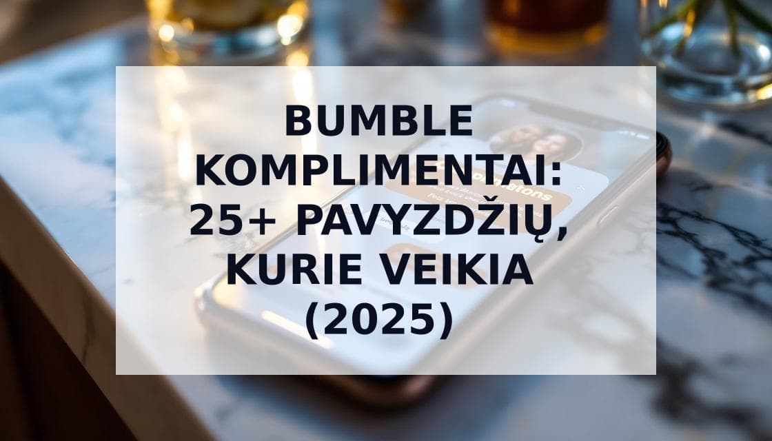 Cover Image for Bumble Komplimentai: 25+ pavyzdžių, kainos ir kaip atsakyti 2025 m.
