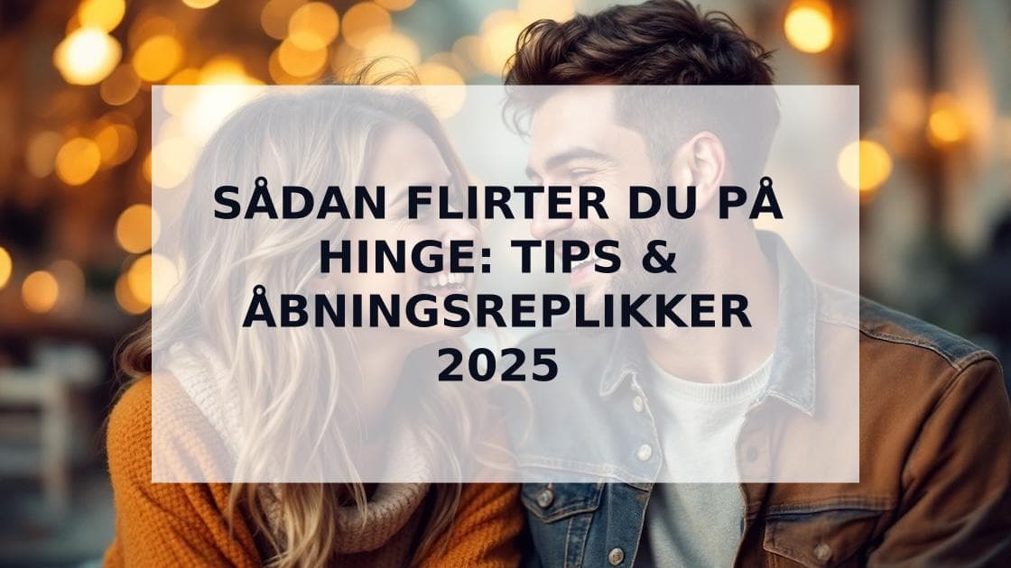 Cover Image for Sådan flirter du på Hinge: 15 åbningsreplikker der virker