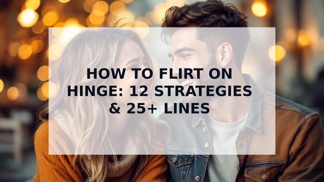 Cover Image for How to Flirt on Hinge: A 12-Strategy Blueprint for Getting Dates