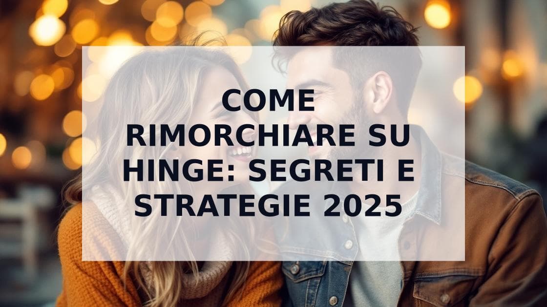 Cover Image for Come Rimorchiare su Hinge: La Guida Definitiva al Flirt (2025)
