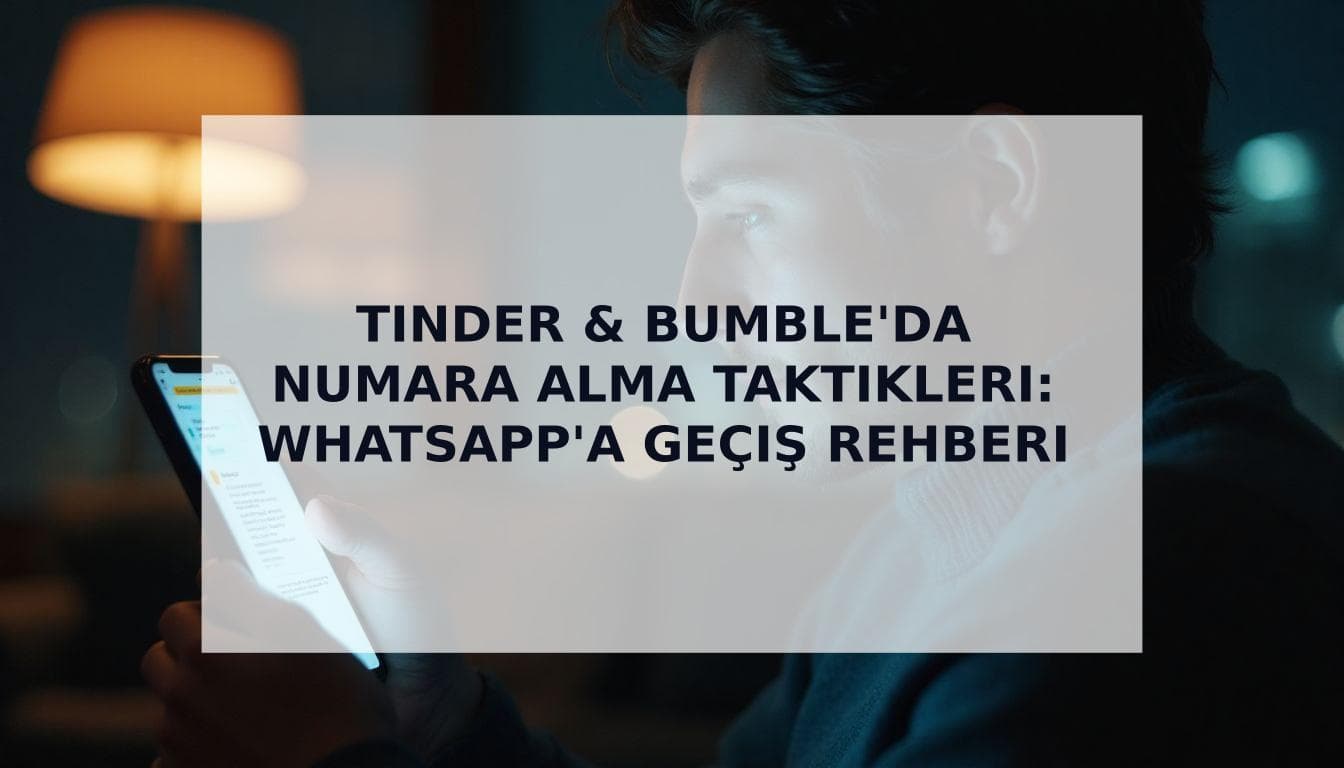 Cover Image for Flört Uygulamalarında Numara Nasıl İstenir: Reddedilmemek İçin En Etkili Stratejiler (2026)