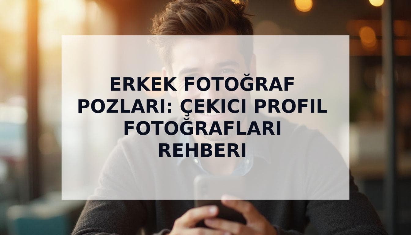 Cover Image for Erkek Fotoğraf Pozları: 2025'te Çekici Profil Fotoğrafları İçin Kapsamlı Rehber