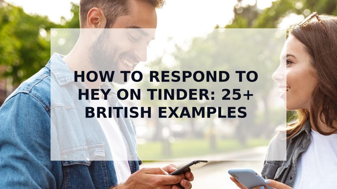 Cover Image for How to Respond to 'Hey' on Tinder: 25+ British Responses That Actually Work (2024)