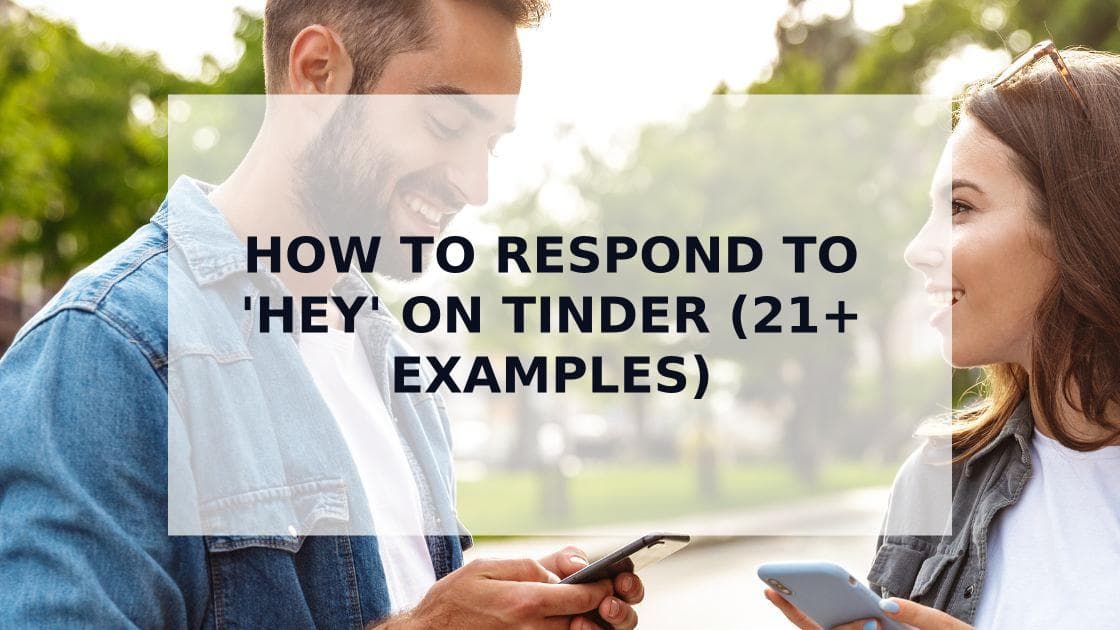 Cover Image for How to Respond to 'Hey' on Tinder: 21 Examples That Work
