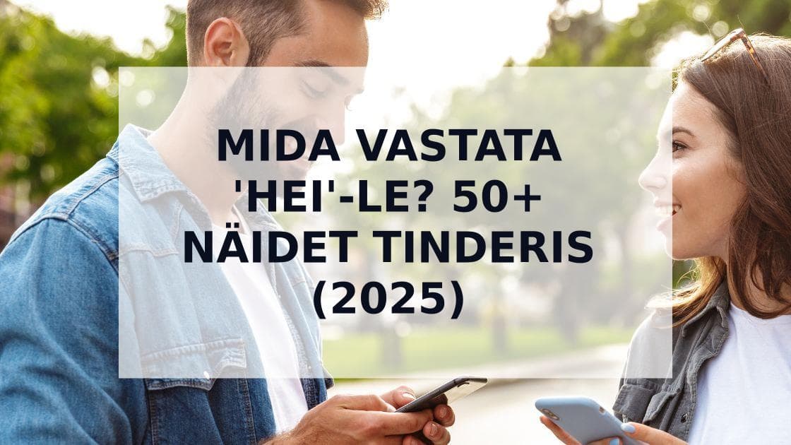 Cover Image for Mida Vastata 'Hei'-le Tinderis? 50+ Loovat Näidet (2025)