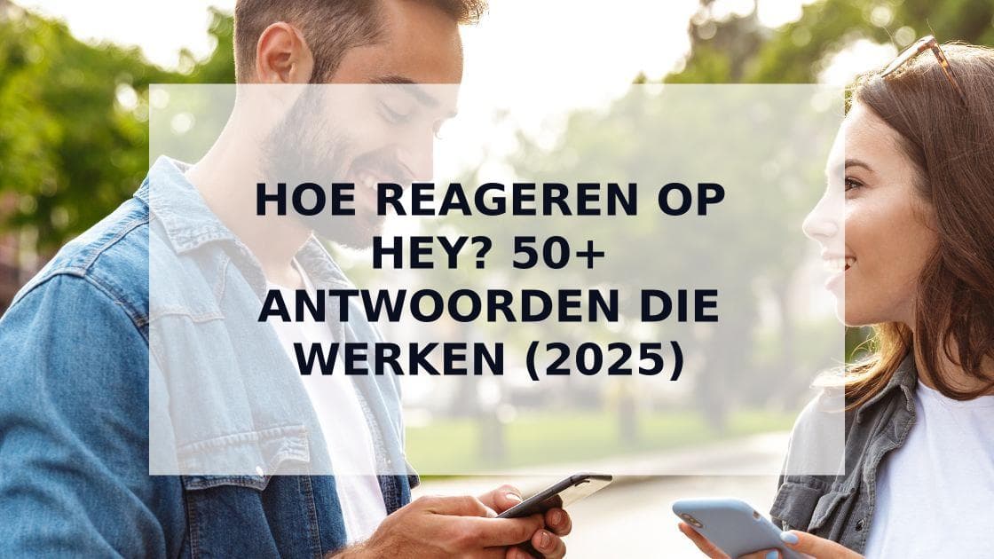 Cover Image for Hoe reageren op "Hey" - 50+ Originele antwoorden die altijd werken (2025)