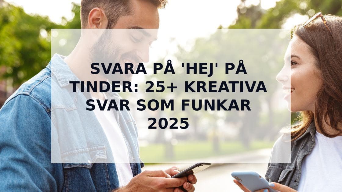 Cover Image for Hur Man Svarar pÄ 'Hej' pÄ Tinder - 25+ Kreativa Svar som Fungerar 2025