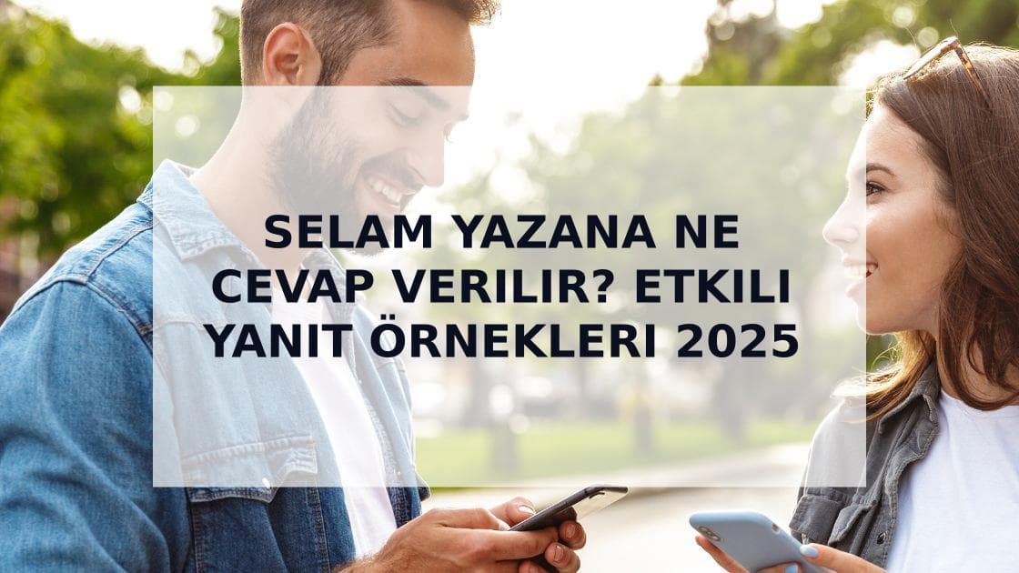 Cover Image for Selam Yazana Nasıl Cevap Verilir? (Kıza ve Erkeğe Özel Taktikler)