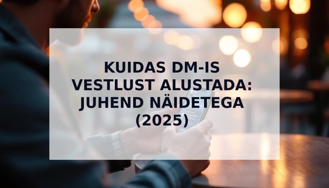 Cover Image for Kuidas DM-is vestlust alustada: Lõplik 2025. aasta juhend meestele