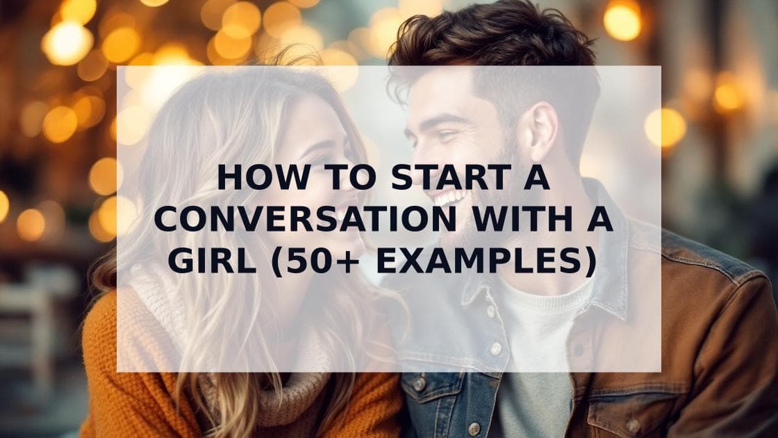 Cover Image for How to Start a Conversation with a Girl: The Ultimate 2025 Guide