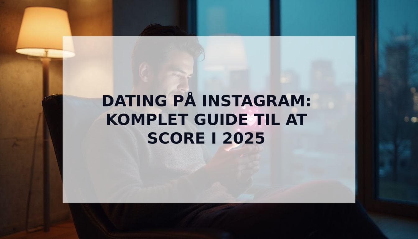 Cover Image for Dating på Instagram: Den Komplette Guide til at Score på Instagram i 2025
