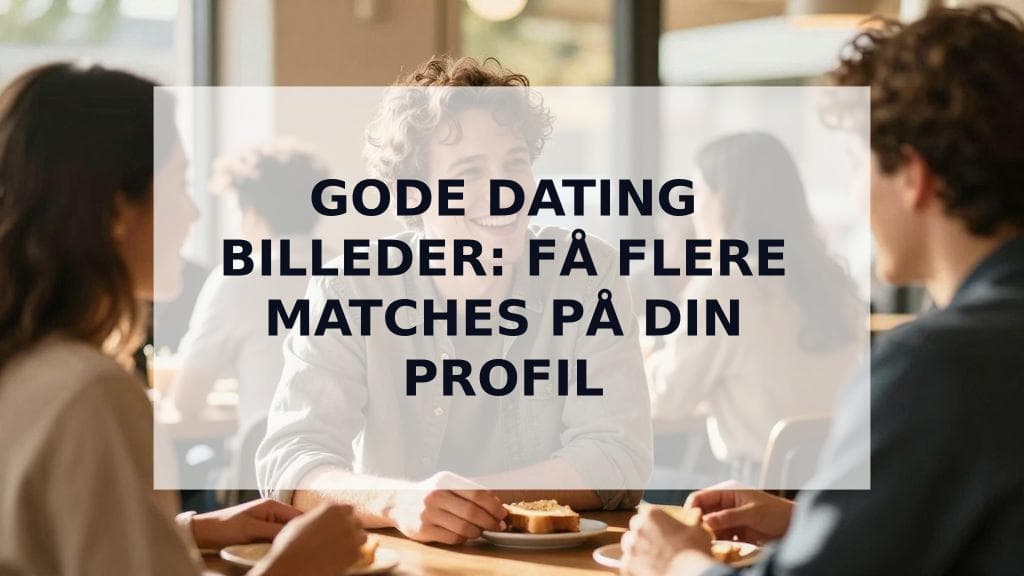 Cover Image for De usagte regler for tiltrækning: Få gode dating billeder der signalerer værdi, uden at prale