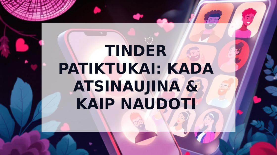 Cover Image for Kada Atsinaujina Tinder Patiktukai: Strategijos Ribotiems Like'ams 2025
