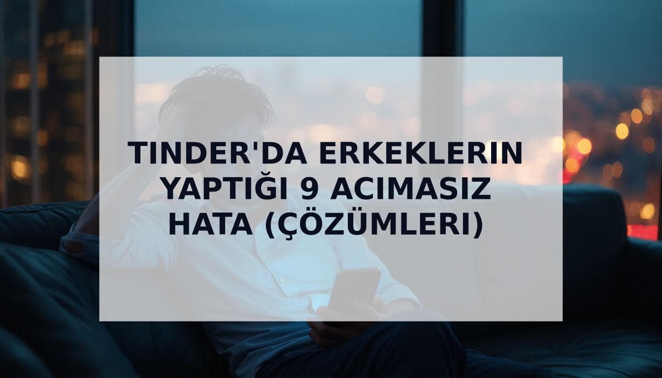 Cover Image for Seni yalnız bırakan 9 acımasız Tinder hatası (ve şimdi nasıl düzeltebilirsin)