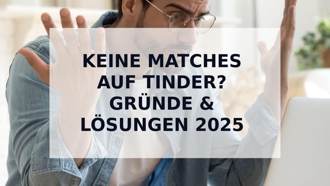 Cover Image for Keine Matches auf Tinder? Ursachen, Shadowban & Algorithmus-Tricks