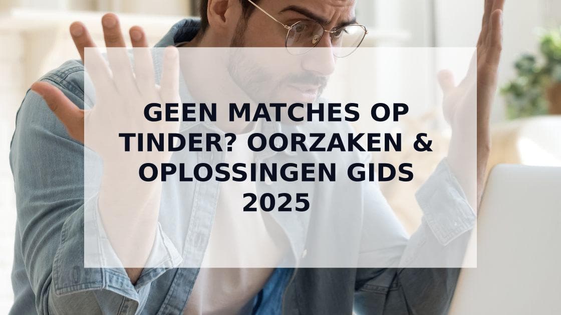 Cover Image for Tinder Geen Matches Meer? De Ultieme Gids (2025)