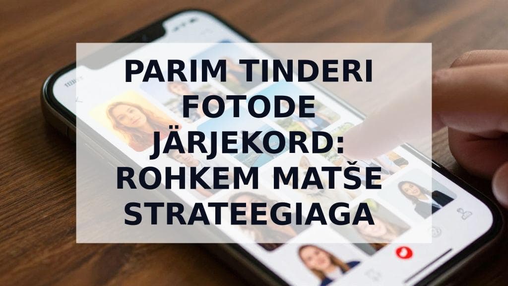 Cover Image for Parim Tinderi piltide järjestus: Strateegiline juhend oma 9 pildi paigutamiseks