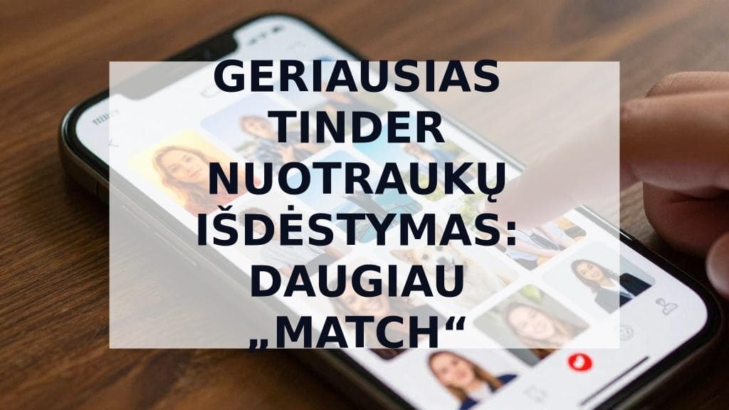 Cover Image for Geriausias Tinder nuotraukų išdėstymas: strateginis vadovas, kaip išdėstyti 9 nuotraukas