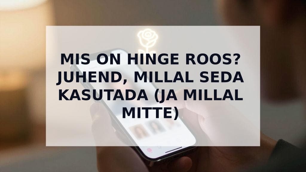 Cover Image for Mis on Hinge roos? Ăślim juhend nende kasutamiseks (ja millal MITTE kasutada)