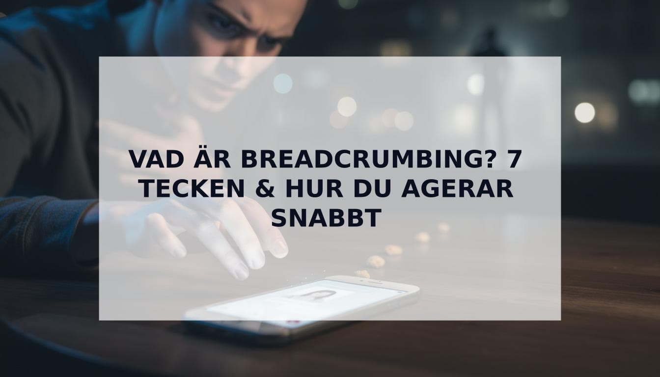 Cover Image for Vad Àr breadcrumbing? 7 tydliga tecken och hur du hanterar det