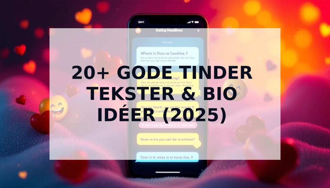 Cover Image for 20+ Gode Tinder Tekster & Bio Idéer Der Giver Matches