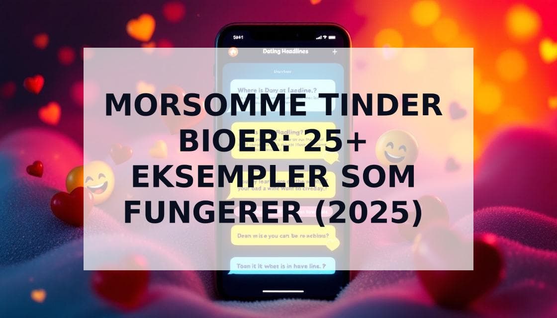 Cover Image for 25+ Morsomme Tinder Bioer som Garanterer Flere Matcher