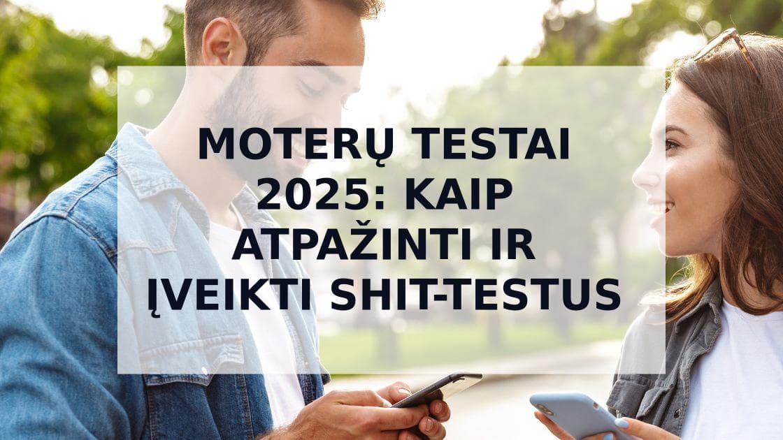 Cover Image for Moterų Testai (arba Shit-Testai): Išsamus Vadovas, Kaip Juos Atpažinti ir Įveikti
