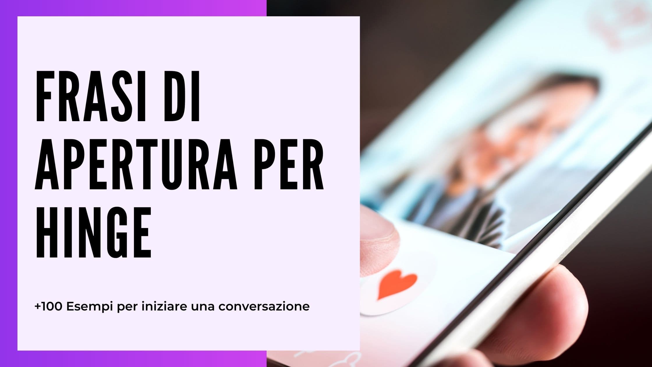 Cover Image for Spunti Hinge: 100+ Esempi e Frasi Efficaci per Più Match