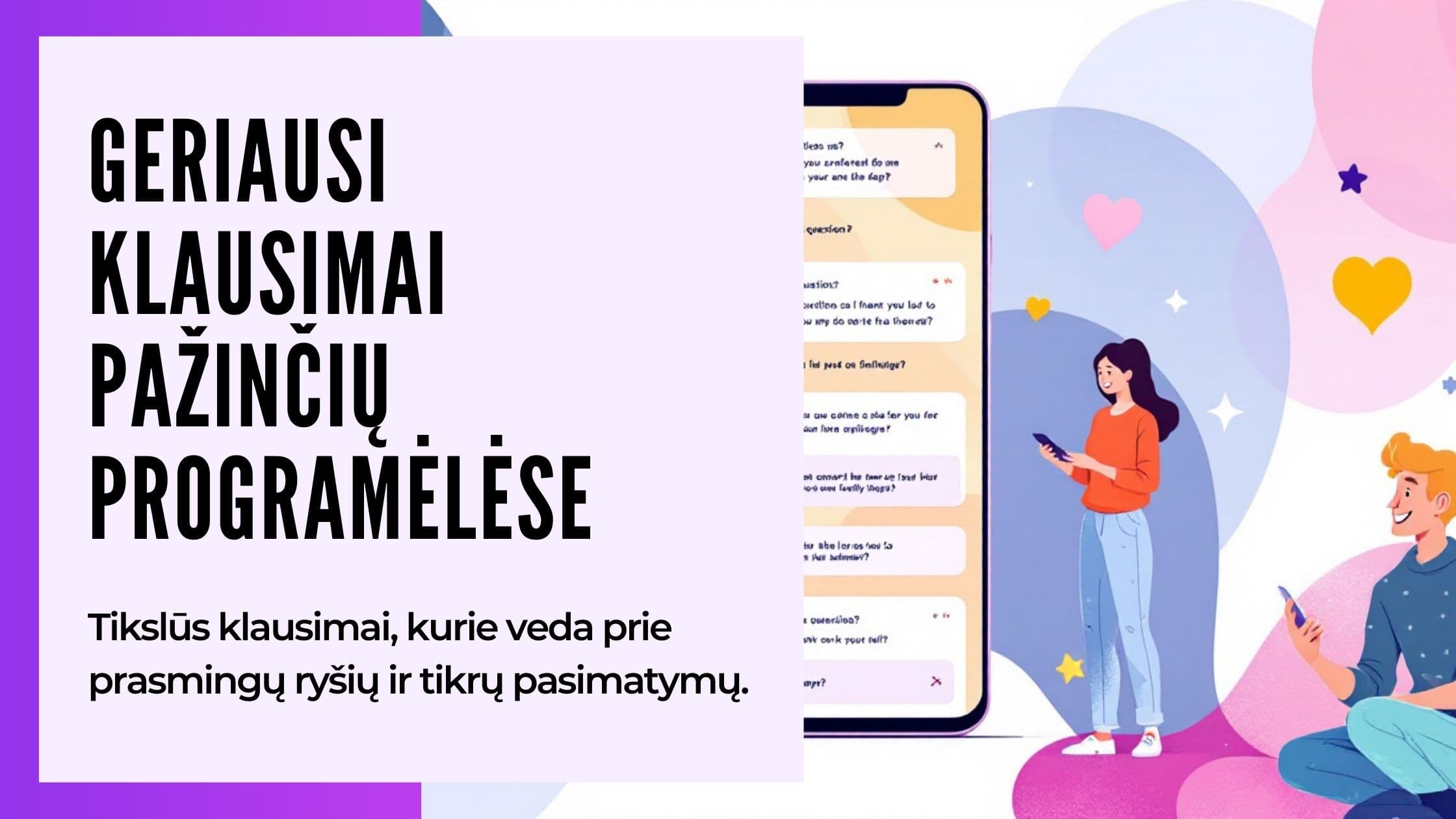 Cover Image for Klausimai Pažinčių Programėlėse: Viskas, Ko Reikia Sėkmingoms Pažintims 2025