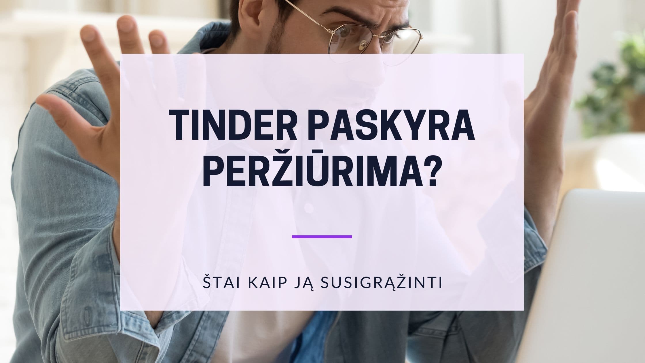 Cover Image for Tinder Paskyros Peržiūra: Pilnas Vadovas, Kaip Atgauti Paskyrą