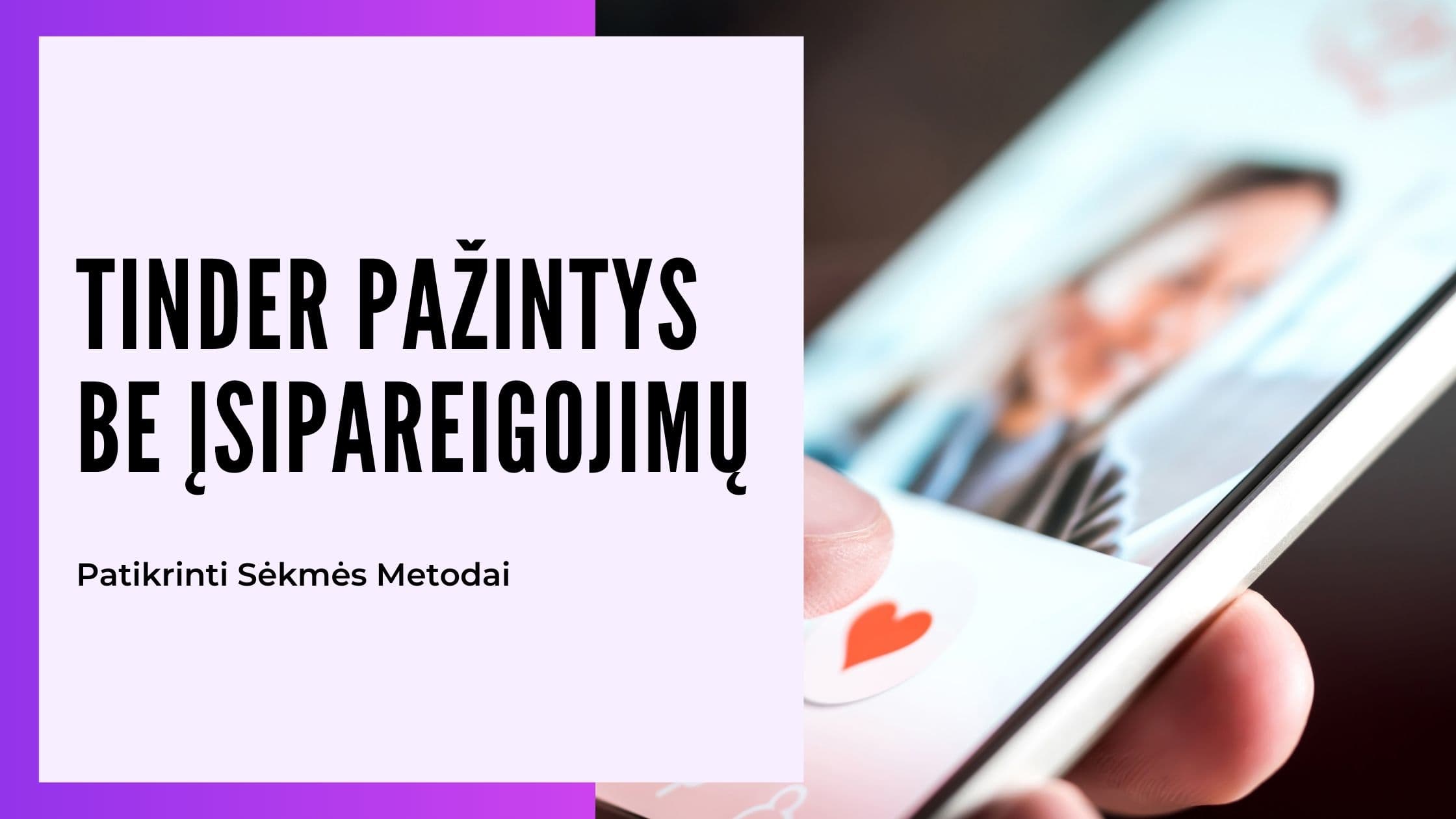 Cover Image for Tinder Vienos Nakties Nuotykiai: Gidas Vyrams Kaip Rasti Sėkmę 2025