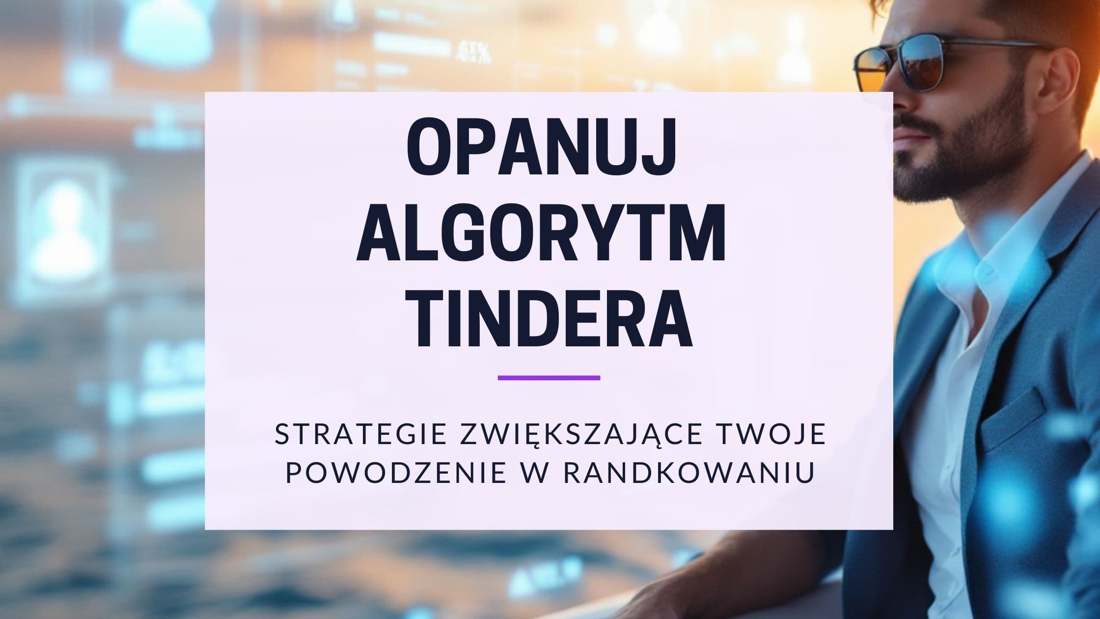 Cover Image for Jak działa algorytm Tindera: Przechytrz go w 2025 roku